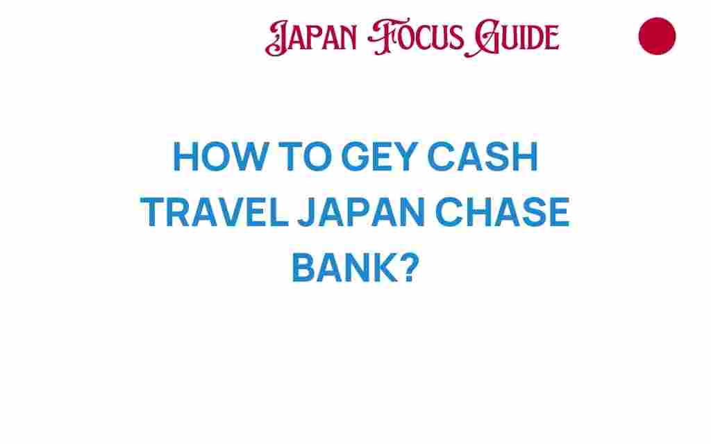 cash-travel-japan-chase-bank