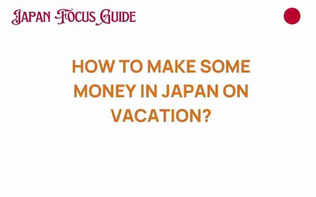 make-some-money-in-japan-on-vacation