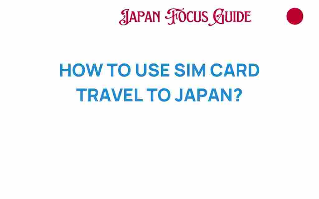 how-to-use-sim-card-travel-to-japan