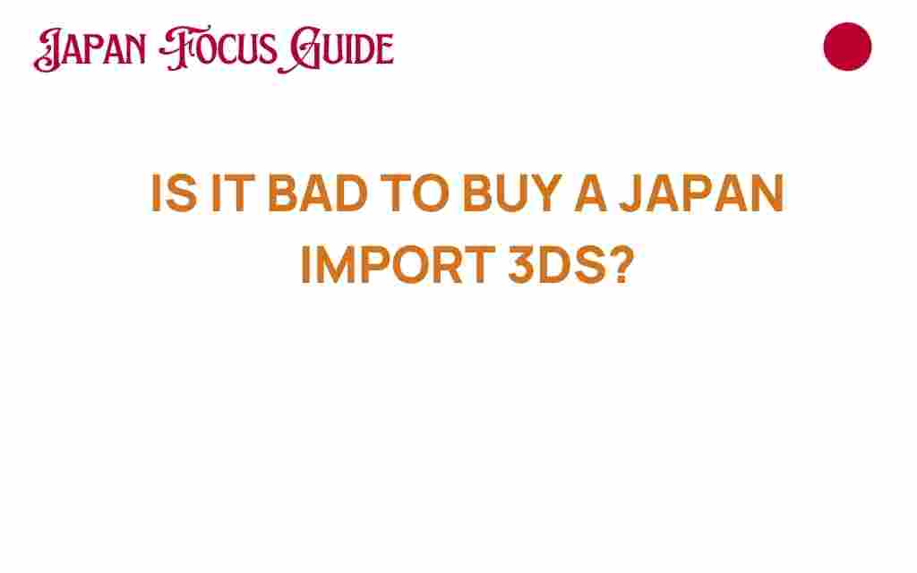 is-it-bad-to-buy-a-japan-import-3ds