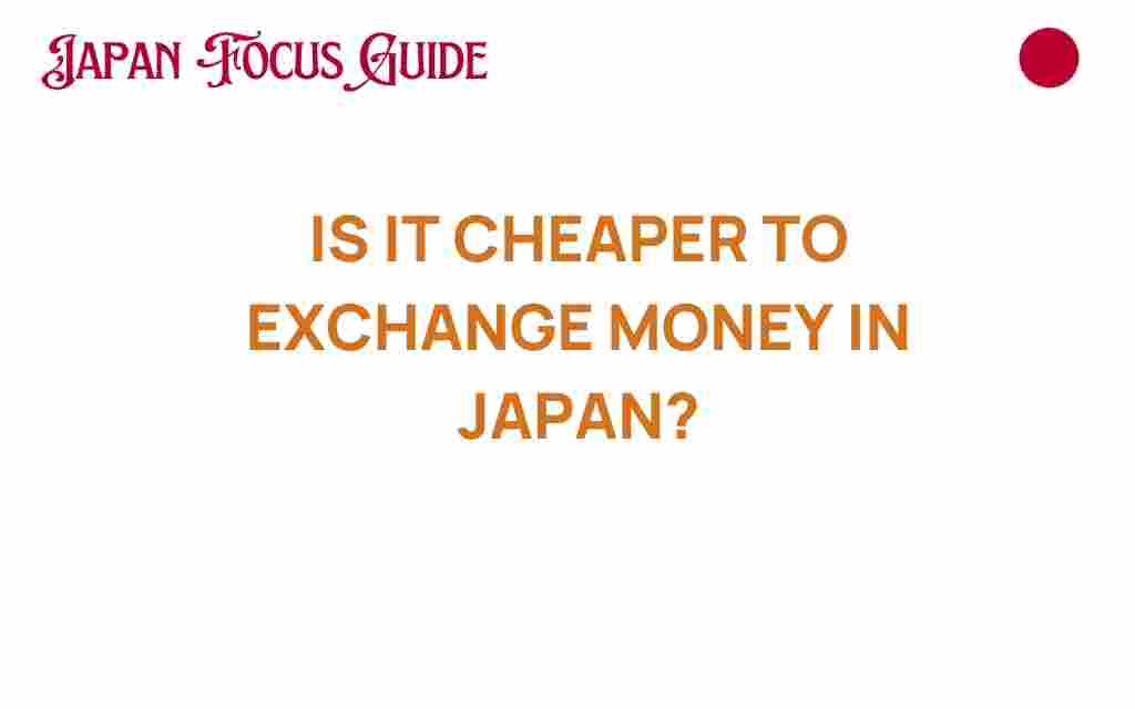 is-it-cheaper-to-exchange-money-in-japan