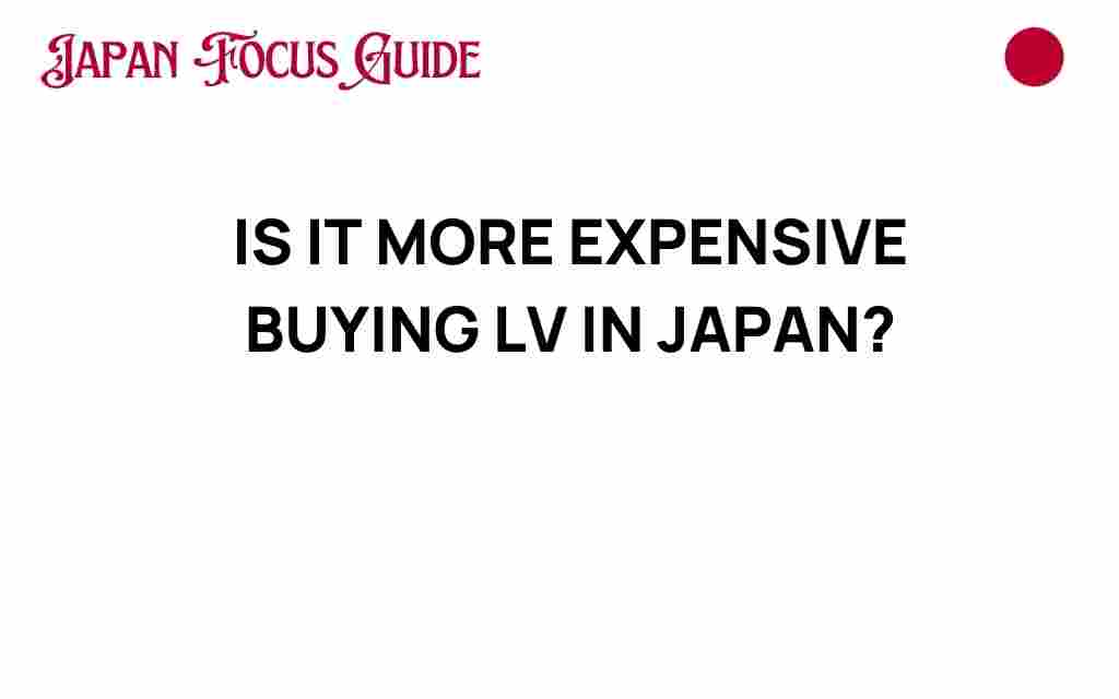 is-it-more-expensive-buying-lv-in-japan