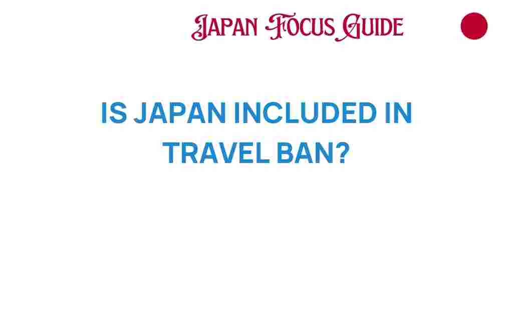 is-japan-included-in-travel-ban