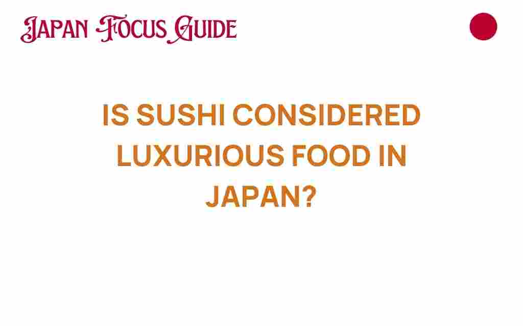 is-sushi-considered-luxurious-food-japan