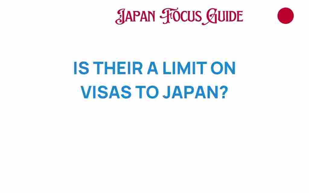 is-there-a-limit-on-visas-to-japan