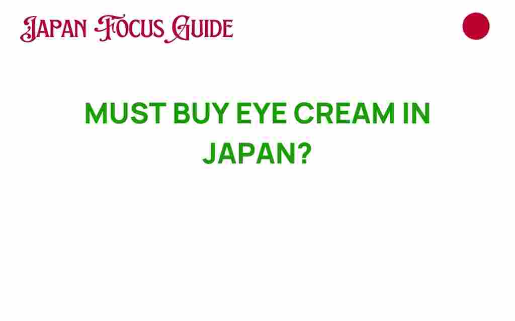 must-buy-eye-cream-japan