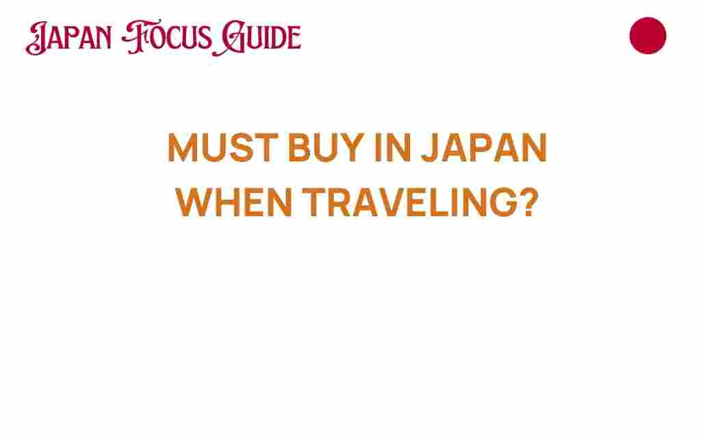 must-buy-in-japan