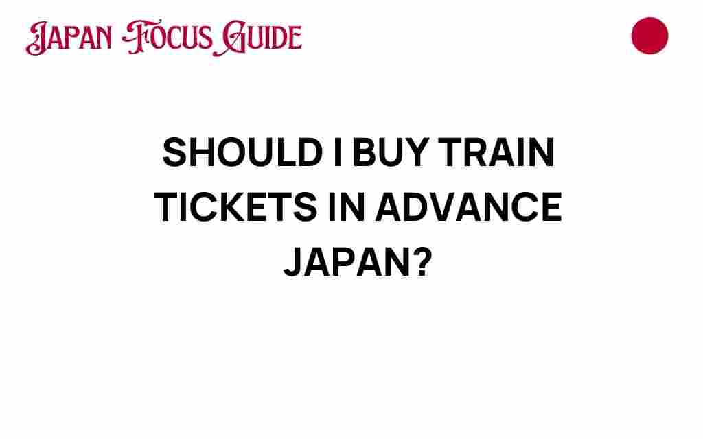 should-i-buy-train-tickets-in-advance-japan