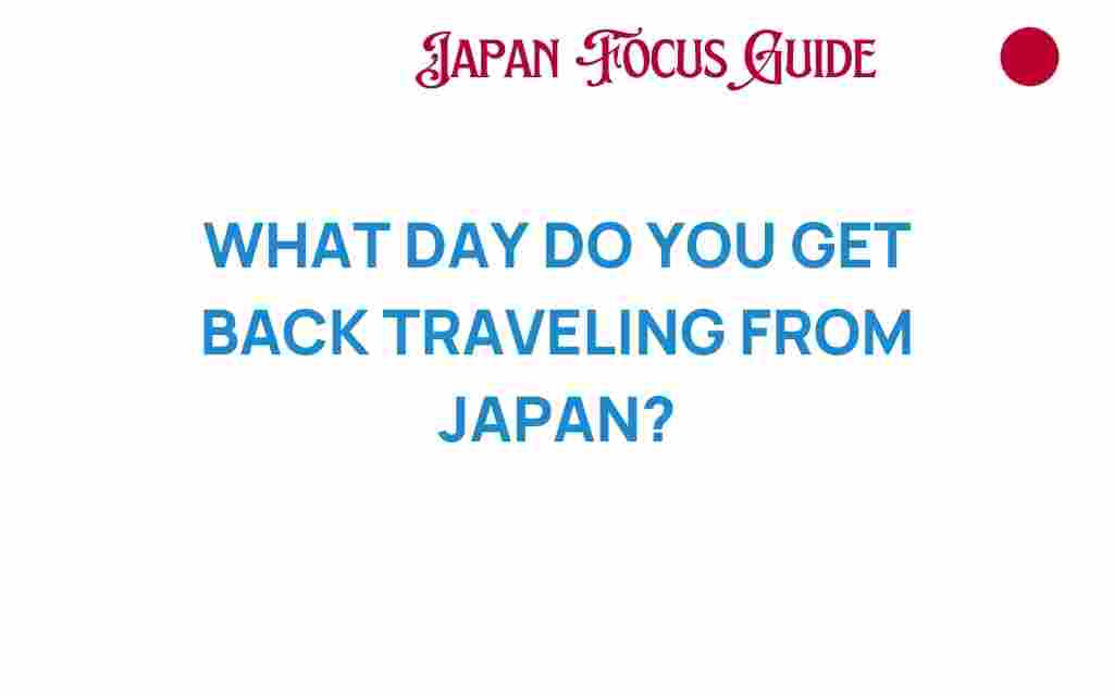 when-do-you-return-from-japan