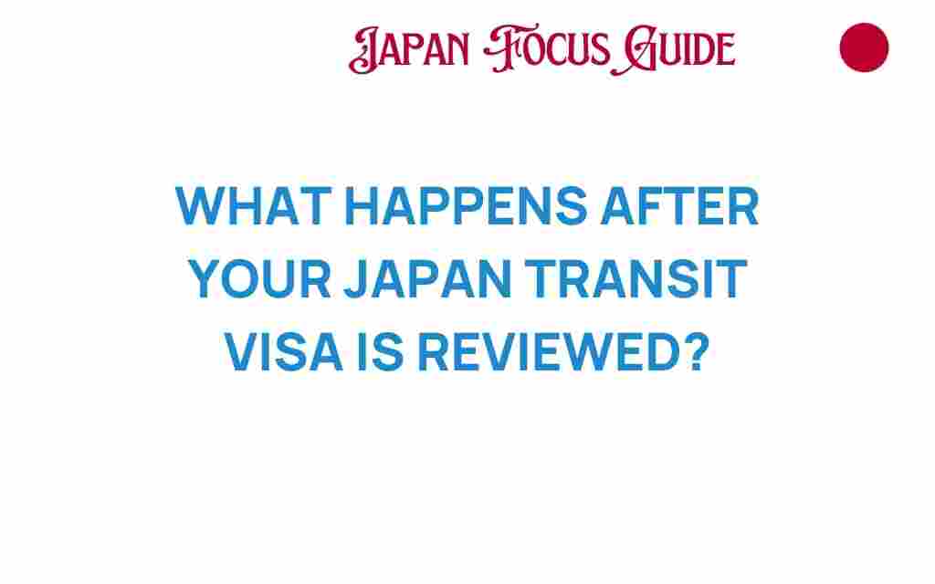 what-happens-after-japan-transit-visa-reviewed