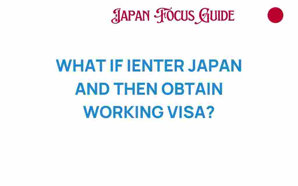 what-if-i-enter-japan-working-visa