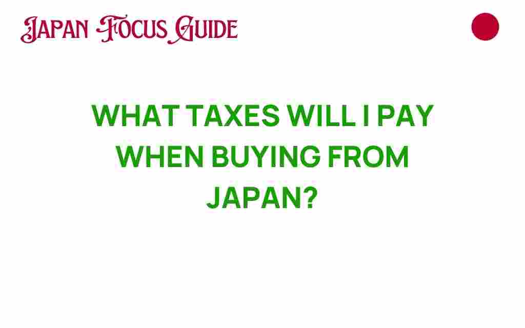 what-taxes-will-i-pay-when-buying-from-japan