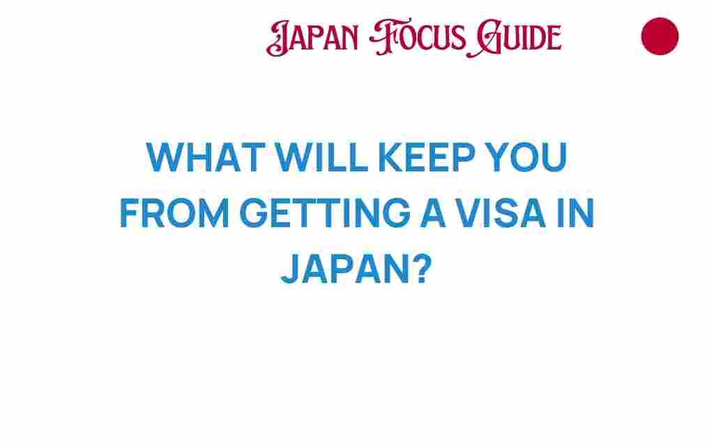 what-will-keep-you-from-getting-a-visa-in-japan