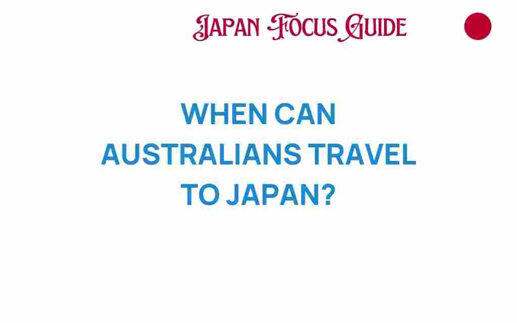 when-can-australians-travel-to-japan