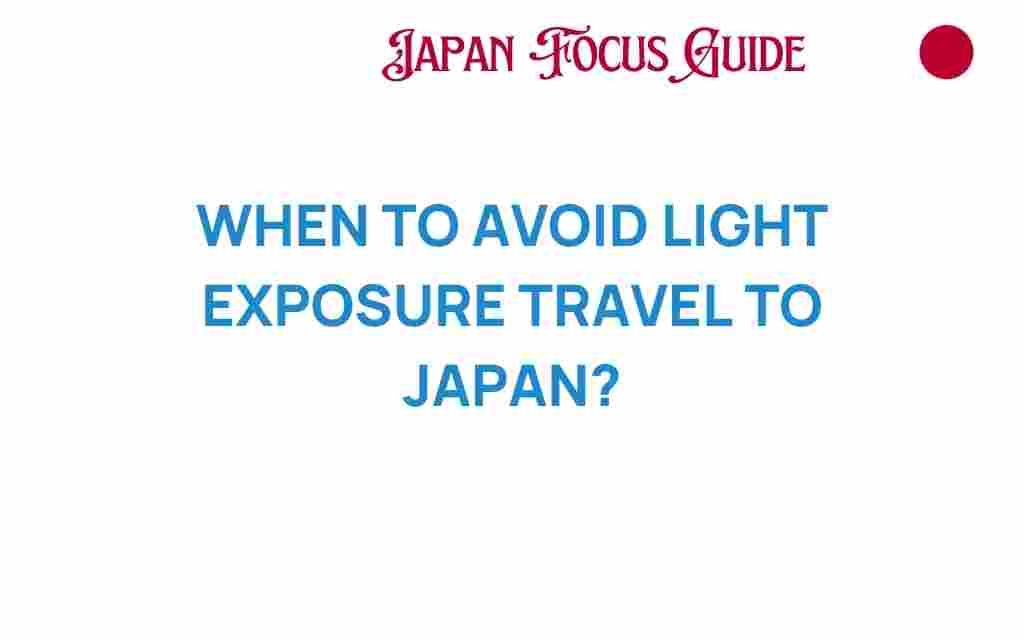 when-to-avoid-light-exposure-japan