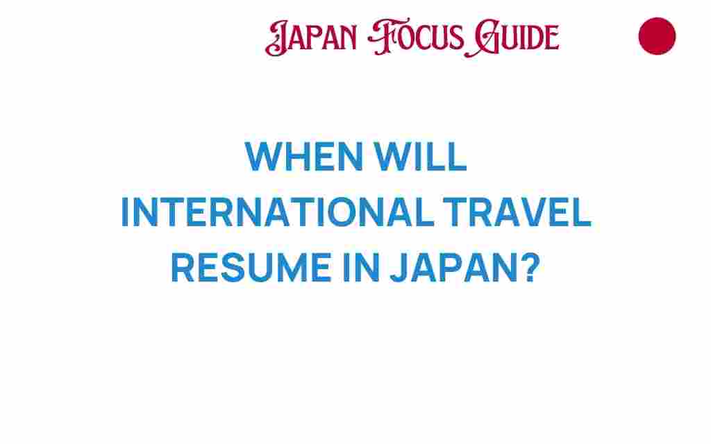 when-will-international-travel-resume-in-japan