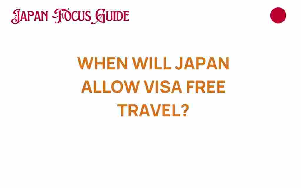 when-will-japan-allow-visa-free-travel