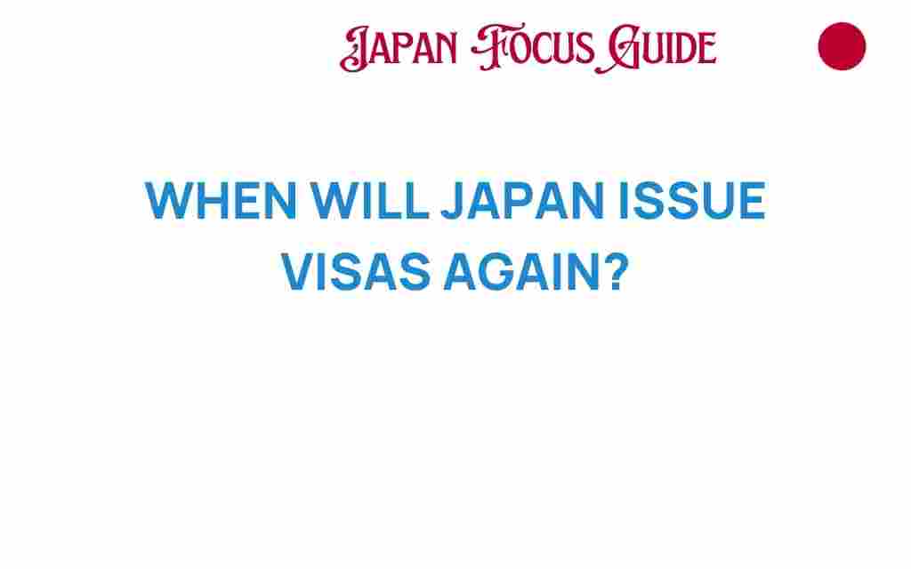 when-will-japan-issue-visas-again