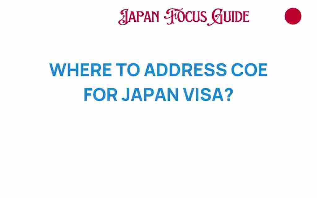 where-to-address-coe-for-japan-visa