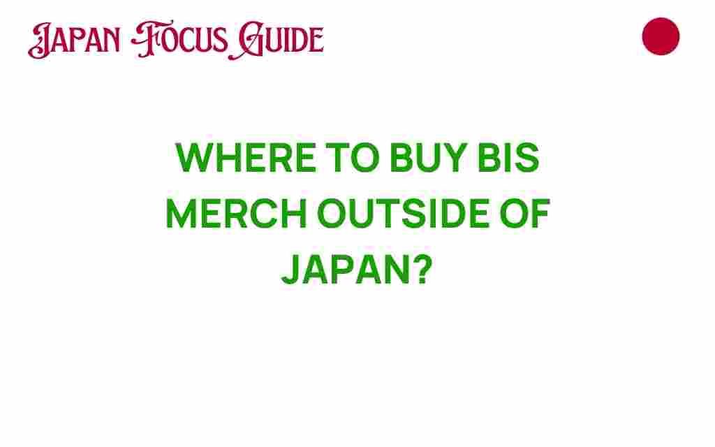 buy-bis-merch-outside-japan