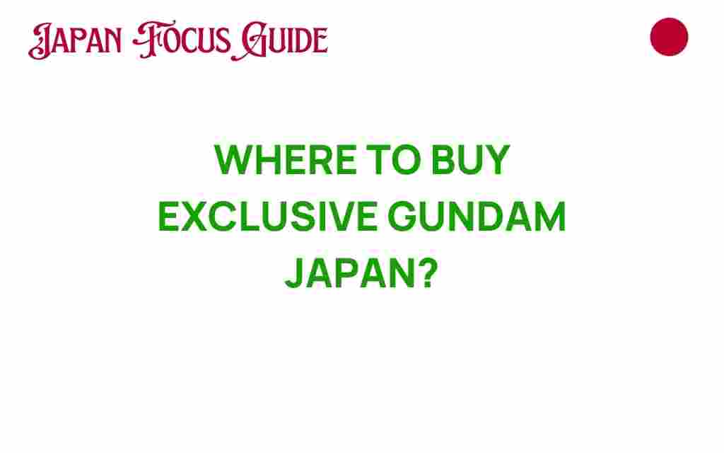 discover-where-to-buy-exclusive-gundam-japan
