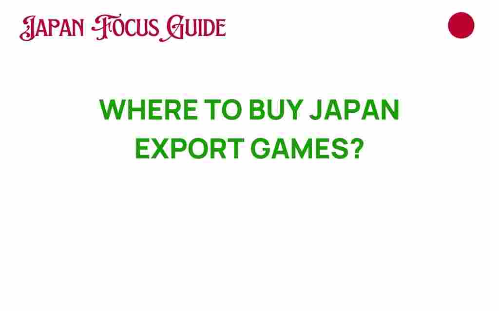 where-to-buy-japan-export-games