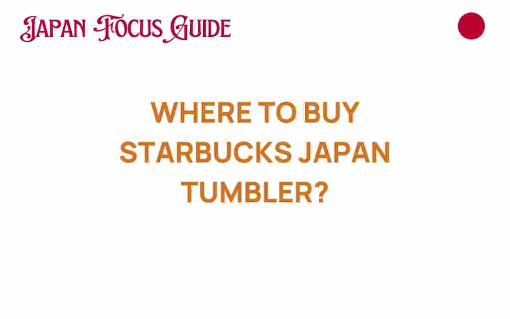 where-to-buy-starbucks-japan-tumbler