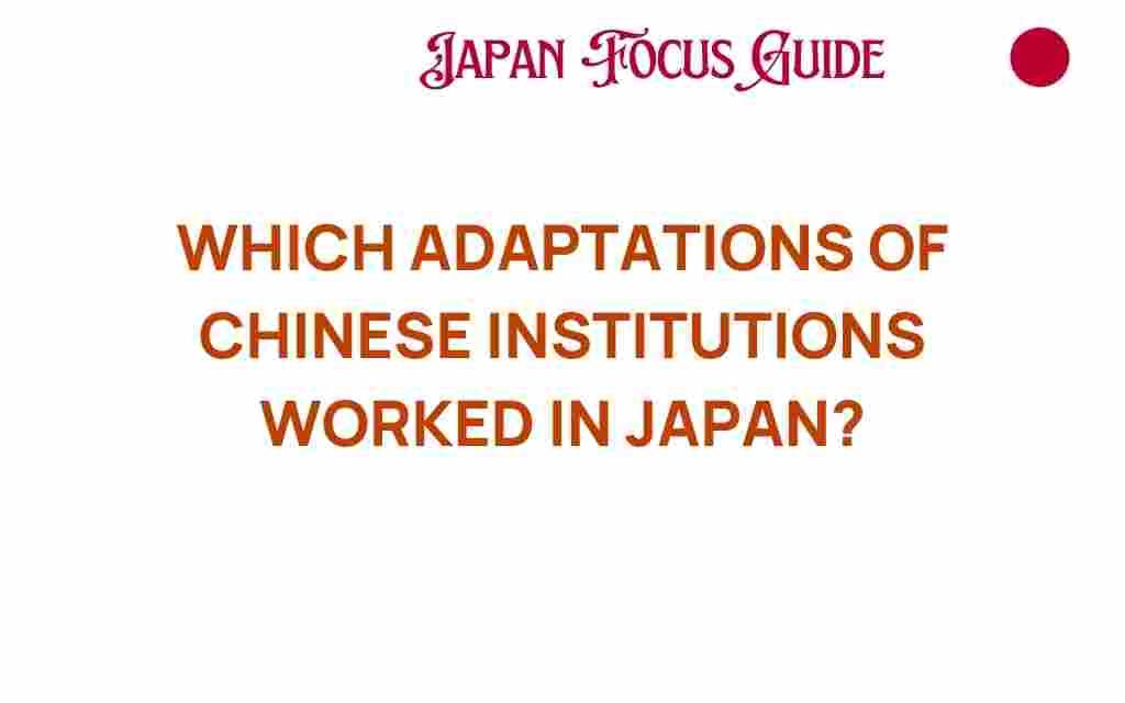 which-adaptations-chinese-institutions-worked-japan