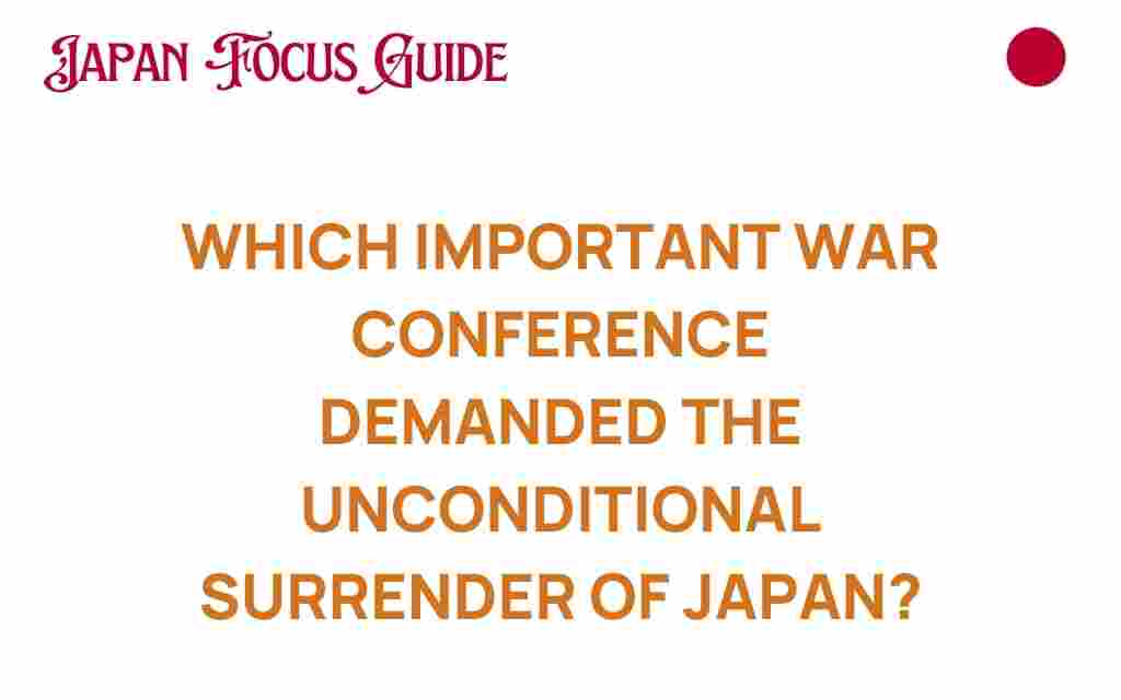 pivotal-war-conference-unconditional-surrender-japan