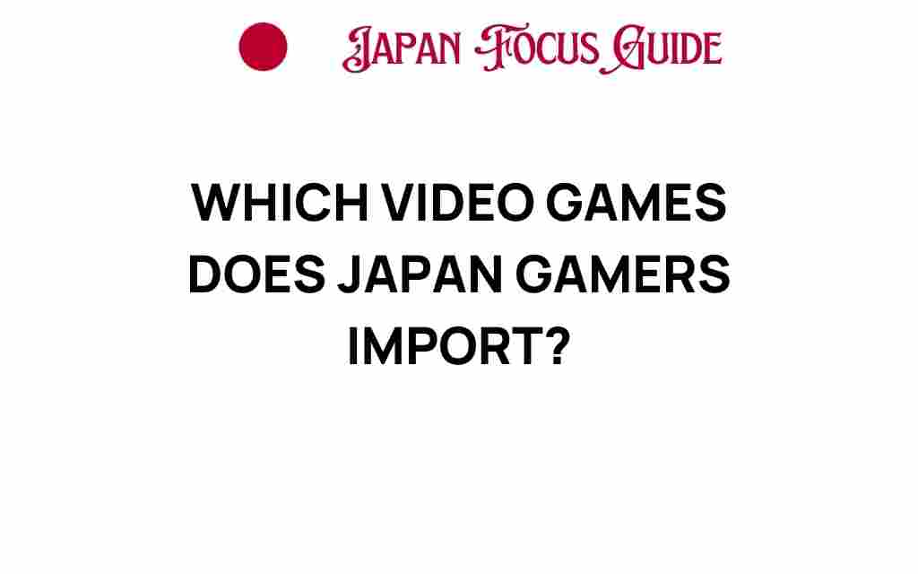 which-video-games-japanese-gamers-import