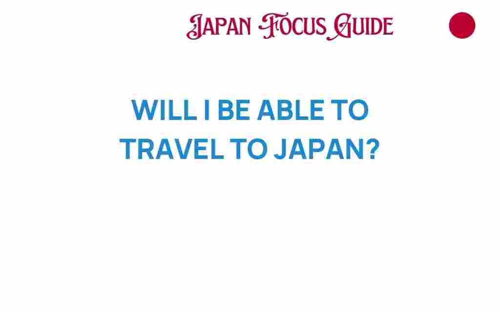 will-i-be-able-to-travel-to-japan