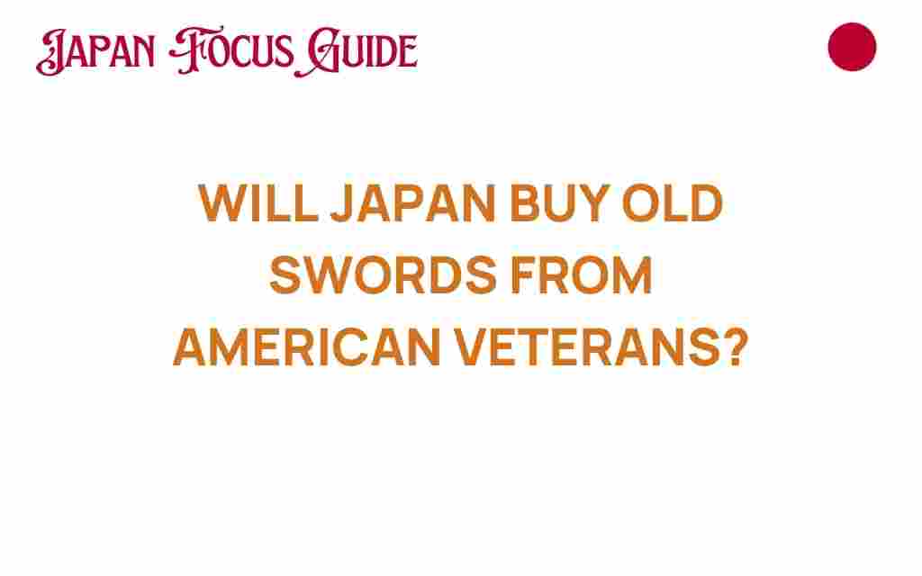 will-japan-buy-old-swords-american-veterans