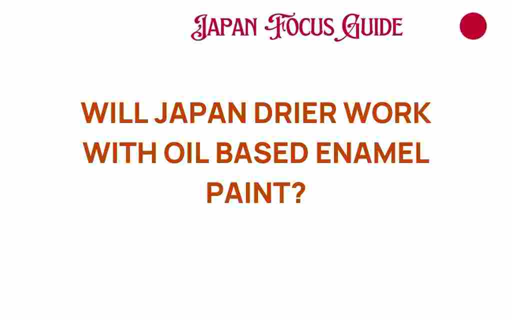 will-japan-drier-oil-based-enamel-paint
