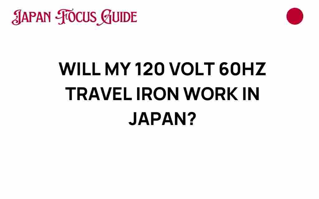 will-my-120-volt-60hz-travel-iron-work-in-japan
