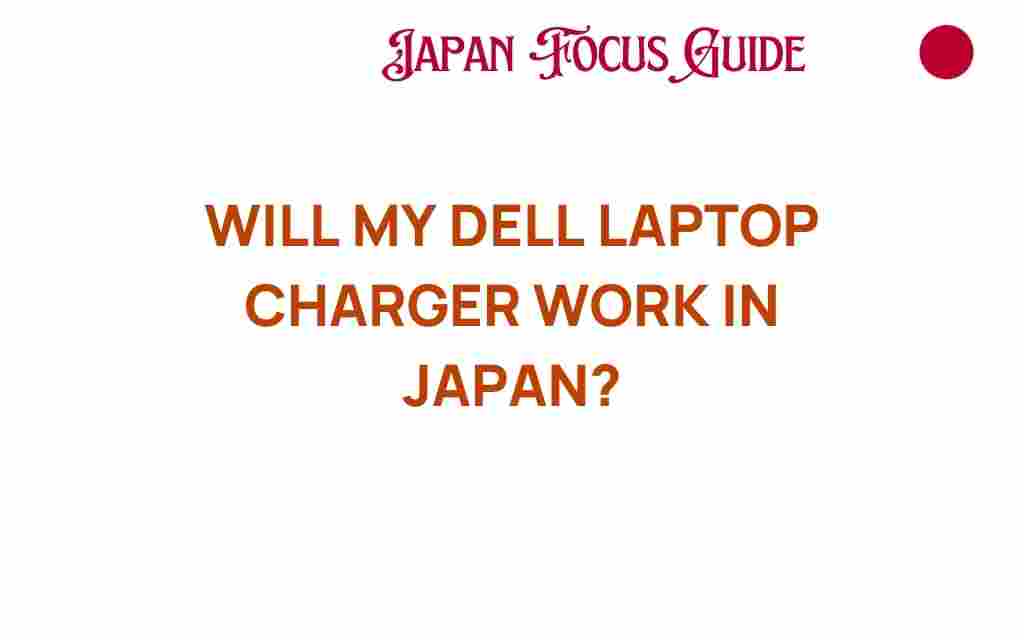 will-my-dell-laptop-charger-work-in-japan
