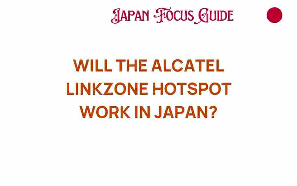 will-the-alcatel-linkzone-hotspot-work-in-japan