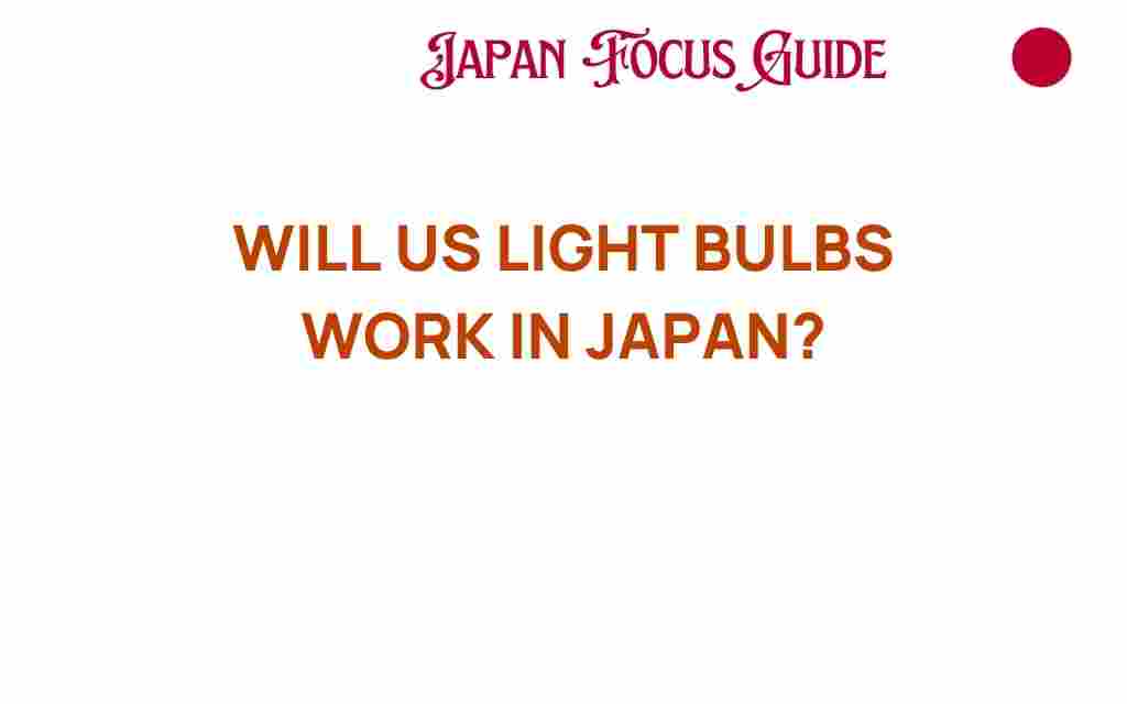 will-us-light-bulbs-work-in-japan